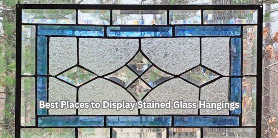 Best Places to Display Stained Glass Hangings